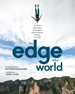 The Edge of the World: A Visual Adventure to the Most Extraordinary Places on Earth - Paperback | Diverse Reads