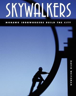Skywalkers: Mohawk Ironworkers Build the City - Hardcover | Diverse Reads