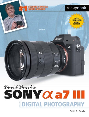 David Busch's Sony Alpha a7 III Guide to Digital Photography - Paperback | Diverse Reads