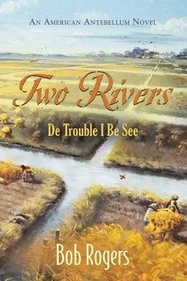 Two Rivers: De Trouble I Be See - Paperback | Diverse Reads