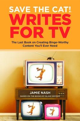 Save the Cat!(r) Writes for TV: The Last Book on Creating Binge-Worthy Content You'll Ever Need - Paperback | Diverse Reads