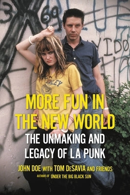 More Fun in the New World: The Unmaking and Legacy of L.A. Punk - Paperback | Diverse Reads