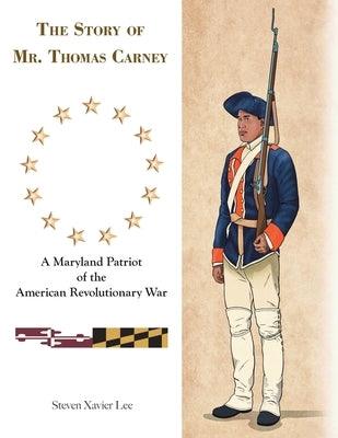 The Story of Mr. Thomas Carney: A Maryland Patriot of the American Revolutionary War - Paperback | Diverse Reads