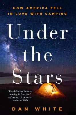 Under the Stars: How America Fell in Love with Camping - Paperback | Diverse Reads