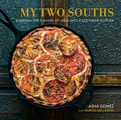 My Two Souths: Blending the Flavors of India into a Southern Kitchen - Hardcover | Diverse Reads
