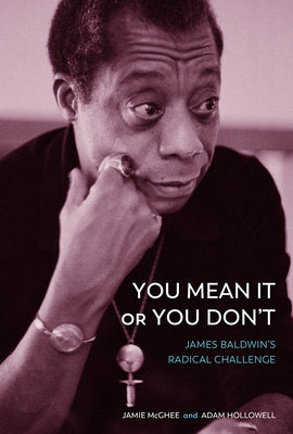 You Mean It or You Don't: James Baldwin's Radical Challenge - Hardcover | Diverse Reads