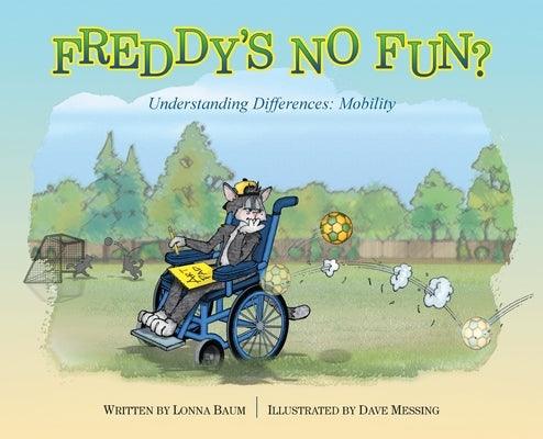 Freddy's No Fun?: Understanding Differences: Mobility - Hardcover | Diverse Reads