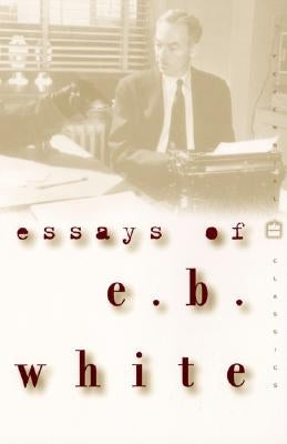 Essays of E. B. White - Paperback | Diverse Reads