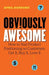 Obviously Awesome: How to Nail Product Positioning so Customers Get It, Buy It, Love It - Paperback | Diverse Reads