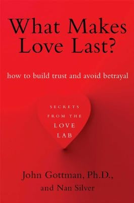 What Makes Love Last?: How to Build Trust and Avoid Betrayal - Paperback | Diverse Reads