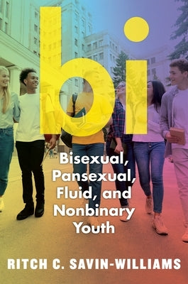 Bi: Bisexual, Pansexual, Fluid, and Nonbinary Youth - Hardcover | Diverse Reads