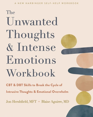 The Unwanted Thoughts and Intense Emotions Workbook: CBT and DBT Skills to Break the Cycle of Intrusive Thoughts and Emotional Overwhelm - Paperback | Diverse Reads