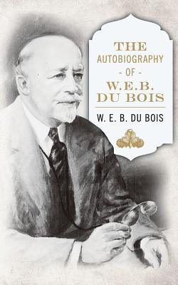 The Autobiography of W. E. B. DuBois - Paperback | Diverse Reads