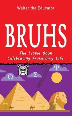 Bruhs: A Little Book Celebrating Fraternity Life - Paperback | Diverse Reads