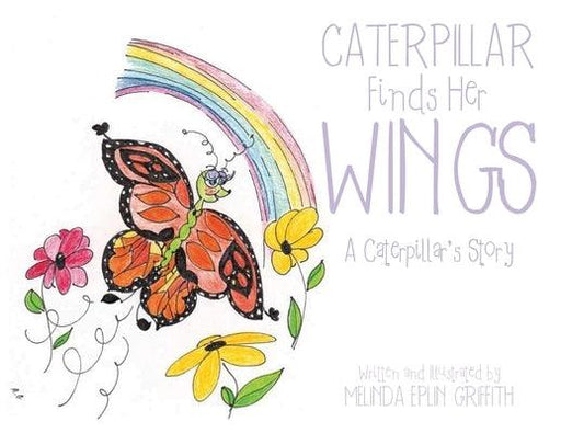 Caterpillar Finds Her Wings: A Caterpillar's Story - Paperback | Diverse Reads