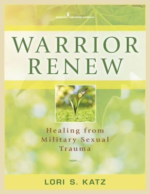 Warrior Renew: Healing From Military Sexual Trauma - Paperback | Diverse Reads