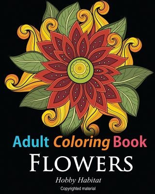 Adult Coloring Books: Flowers: Coloring Books for Adults Featuring 32 Beautiful Flower Zentangle Designs - Paperback | Diverse Reads