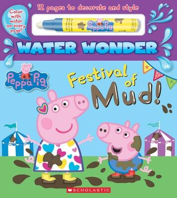 Festival of Mud! (a Peppa Pig Water Wonder Storybook) - Hardcover | Diverse Reads