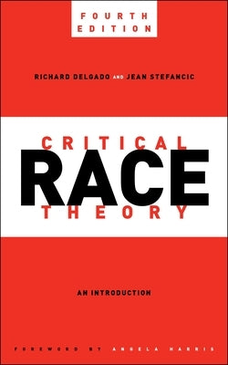 Critical Race Theory, Fourth Edition: An Introduction - Paperback | Diverse Reads