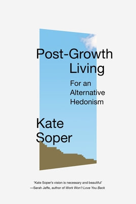 Post-Growth Living: For an Alternative Hedonism - Paperback | Diverse Reads
