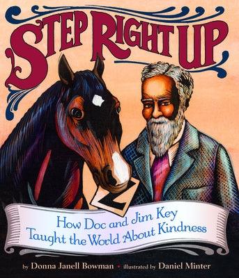 Step Right Up: How Doc and Jim Key Taught the World about Kindness - Hardcover |  Diverse Reads