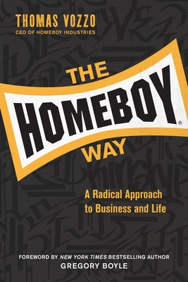 The Homeboy Way: A Radical Approach to Business and Life - Hardcover | Diverse Reads