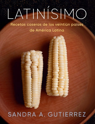 Latinísimo: Recetas caseras de los veintiún países de América Latina - Paperback | Diverse Reads