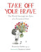 Take Off Your Brave: The World through the Eyes of a Preschool Poet - Hardcover | Diverse Reads