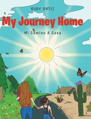 My Journey Home: Mi Camino A Casa - Hardcover | Diverse Reads