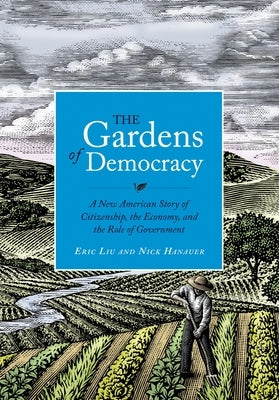 The Gardens of Democracy: A New American Story of Citizenship, the Economy, and the Role of Government - Hardcover | Diverse Reads