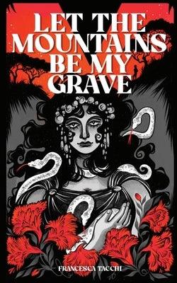 Let the Mountains Be My Grave - Paperback