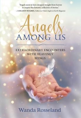Angels Among Us: Extraordinary Encounters with Heavenly Beings - Paperback | Diverse Reads