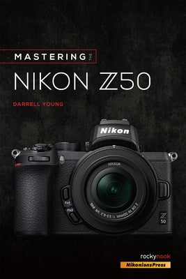 Mastering the Nikon Z50 - Paperback | Diverse Reads