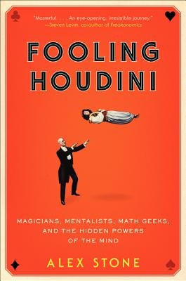 Fooling Houdini: Magicians, Mentalists, Math Geeks, and the Hidden Powers of the Mind - Paperback | Diverse Reads