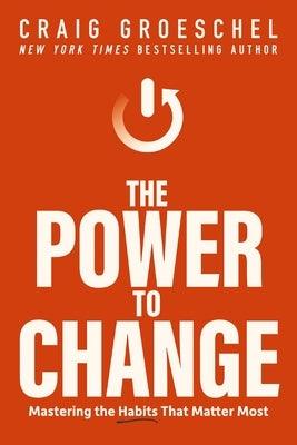 The Power to Change: Mastering the Habits That Matter Most - Hardcover | Diverse Reads