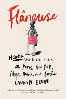 Flâneuse: Women Walk the City in Paris, New York, Tokyo, Venice, and London - Paperback | Diverse Reads