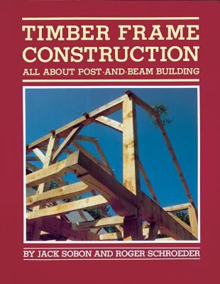 Timber Frame Construction: All About Post-and-Beam Building - Paperback | Diverse Reads