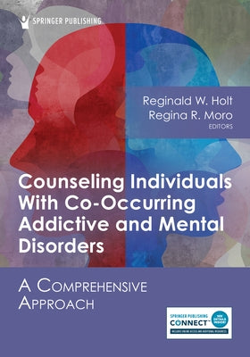 Counseling Individuals with Co-Occurring Addictive and Mental Disorders: A Comprehensive Approach - Paperback | Diverse Reads