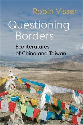 Questioning Borders: Ecoliteratures of China and Taiwan - Paperback | Diverse Reads