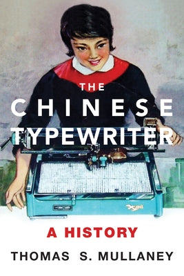 The Chinese Typewriter: A History - Paperback | Diverse Reads
