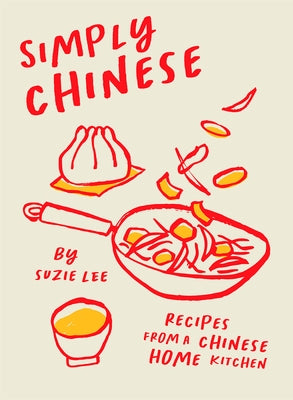 Simply Chinese: Recipes from a Chinese Home Kitchen - Hardcover | Diverse Reads