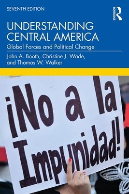 Understanding Central America: Global Forces and Political Change / Edition 7 - Paperback | Diverse Reads