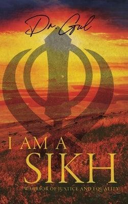 I am a Sikh: Warrior of Justice and Equality - Hardcover | Diverse Reads