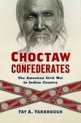Choctaw Confederates: The American Civil War in Indian Country - Diverse Reads