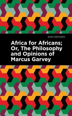 Africa for Africans: Or, the Philosophy and Opinions of Marcus Garvey - Hardcover | Diverse Reads