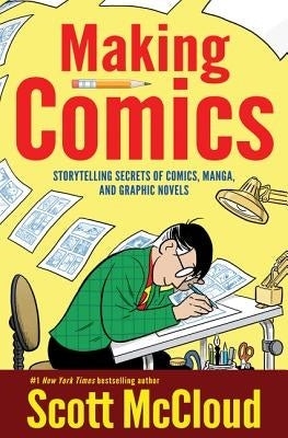 Making Comics: Storytelling Secrets of Comics, Manga and Graphic Novels - Paperback | Diverse Reads