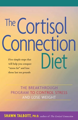The Cortisol Connection Diet: The Breakthrough Program to Control Stress and Lose Weight - Paperback | Diverse Reads