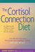 The Cortisol Connection Diet: The Breakthrough Program to Control Stress and Lose Weight - Paperback | Diverse Reads