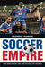 Soccer Empire: The World Cup and the Future of France / Edition 1 - Paperback | Diverse Reads