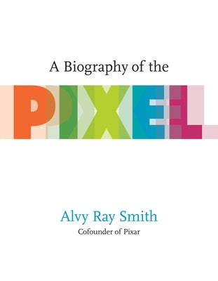 A Biography of the Pixel - Paperback | Diverse Reads